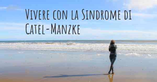 Vivere con la Sindrome di Catel-Manzke