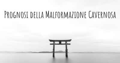 Prognosi della Malformazione Cavernosa