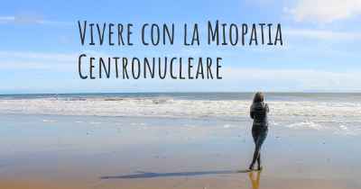 Vivere con la Miopatia Centronucleare