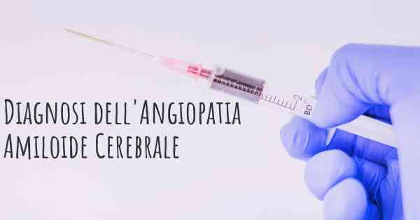 Diagnosi dell'Angiopatia Amiloide Cerebrale