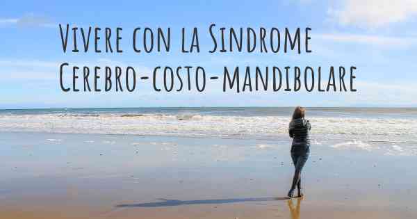 Vivere con la Sindrome Cerebro-costo-mandibolare