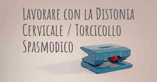 Lavorare con la Distonia Cervicale / Torcicollo Spasmodico