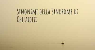 Sinonimi della Sindrome di Chilaiditi