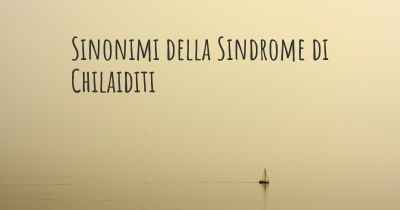 Sinonimi della Sindrome di Chilaiditi