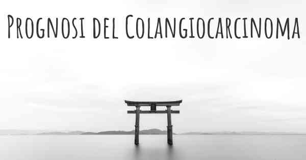 Prognosi del Colangiocarcinoma