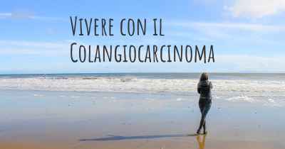 Vivere con il Colangiocarcinoma