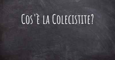 Cos'è la Colecistite?