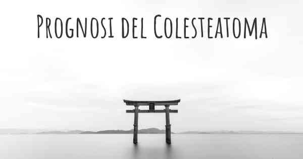 Prognosi del Colesteatoma