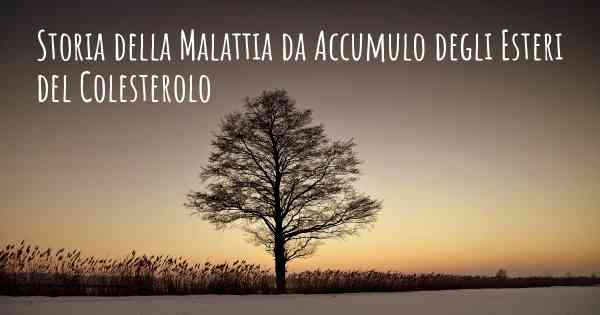 Storia della Malattia da Accumulo degli Esteri del Colesterolo