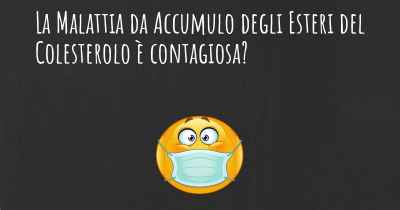 La Malattia da Accumulo degli Esteri del Colesterolo è contagiosa?