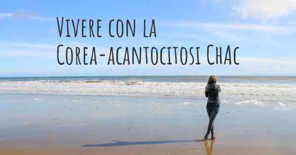 Vivere con la Corea-acantocitosi ChAc