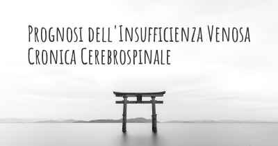 Prognosi dell'Insufficienza Venosa Cronica Cerebrospinale