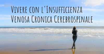 Vivere con l'Insufficienza Venosa Cronica Cerebrospinale