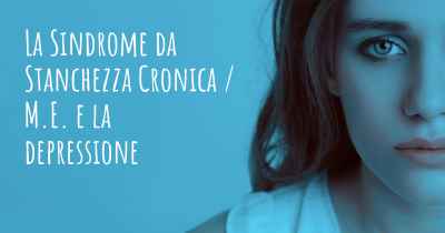 La Sindrome da Stanchezza Cronica / M.E. e la depressione