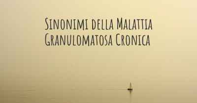 Sinonimi della Malattia Granulomatosa Cronica