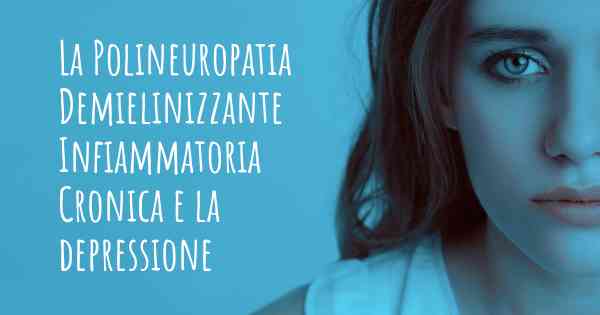 La Polineuropatia Demielinizzante Infiammatoria Cronica e la depressione