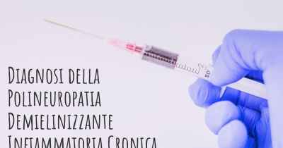 Diagnosi della Polineuropatia Demielinizzante Infiammatoria Cronica