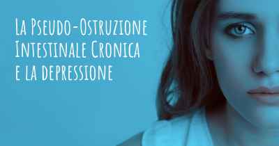 La Pseudo-Ostruzione Intestinale Cronica e la depressione