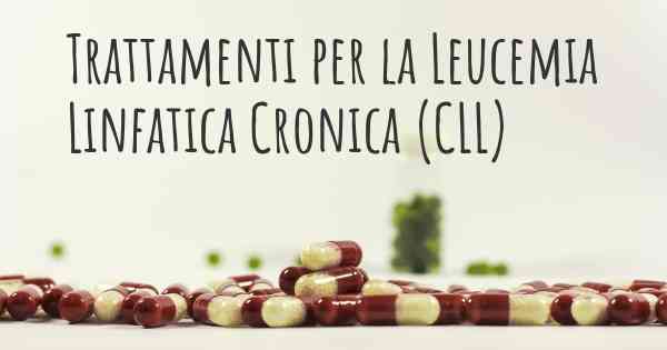 Trattamenti per la Leucemia Linfatica Cronica (CLL)