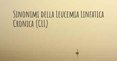 Sinonimi della Leucemia Linfatica Cronica (CLL)