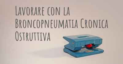 Lavorare con la Broncopneumatia Cronica Ostruttiva