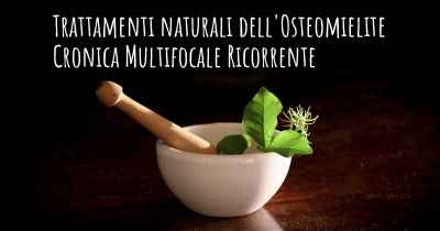 Trattamenti naturali dell'Osteomielite Cronica Multifocale Ricorrente