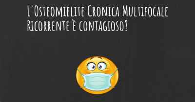 L'Osteomielite Cronica Multifocale Ricorrente è contagioso?