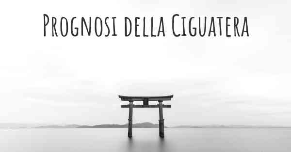 Prognosi della Ciguatera