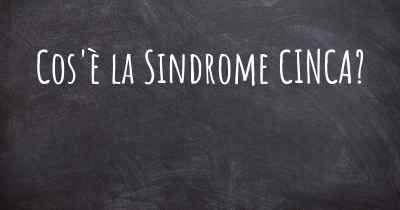 Cos'è la Sindrome CINCA?