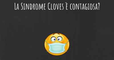 La Sindrome Cloves è contagiosa?