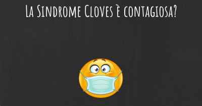 La Sindrome Cloves è contagiosa?