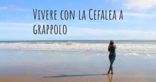 Vivere con la Cefalea a grappolo