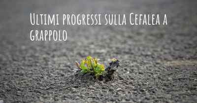 Ultimi progressi sulla Cefalea a grappolo