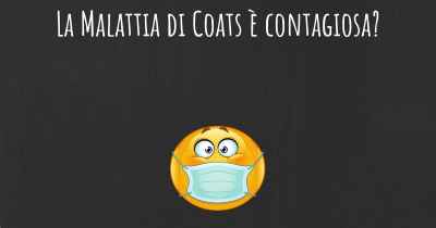 La Malattia di Coats è contagiosa?