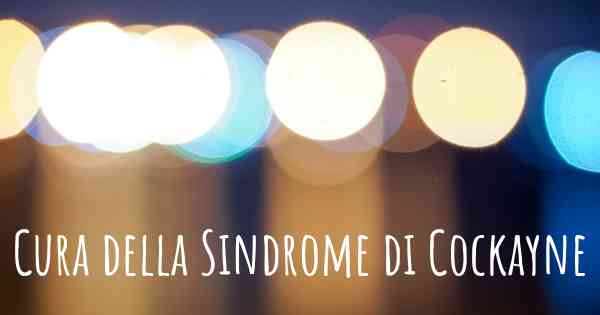 Cura della Sindrome di Cockayne