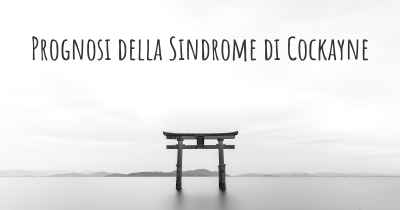 Prognosi della Sindrome di Cockayne