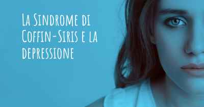 La Sindrome di Coffin-Siris e la depressione