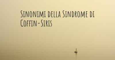 Sinonimi della Sindrome di Coffin-Siris