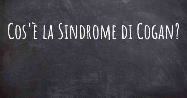 Cos'è la Sindrome di Cogan?