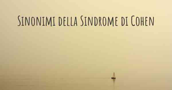 Sinonimi della Sindrome di Cohen