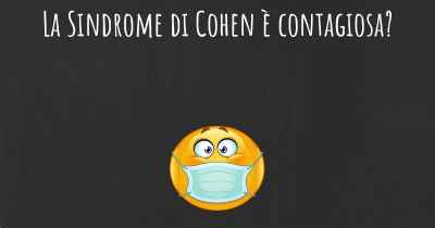 La Sindrome di Cohen è contagiosa?