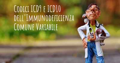 Codici ICD9 e ICD10 dell'Immunodeficienza Comune Variabile