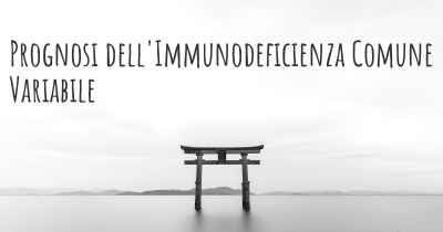 Prognosi dell'Immunodeficienza Comune Variabile