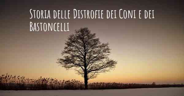 Storia delle Distrofie dei Coni e dei Bastoncelli