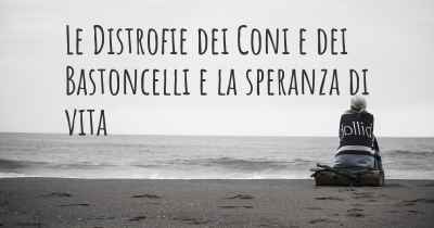 Le Distrofie dei Coni e dei Bastoncelli e la speranza di vita