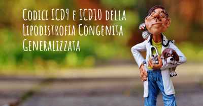 Codici ICD9 e ICD10 della Lipodistrofia Congenita Generalizzata