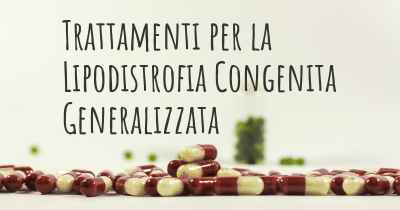 Trattamenti per la Lipodistrofia Congenita Generalizzata