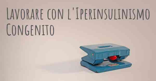 Lavorare con l'Iperinsulinismo Congenito