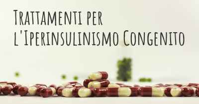 Trattamenti per l'Iperinsulinismo Congenito