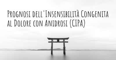 Prognosi dell'Insensibilità Congenita al Dolore con Anidrosi (CIPA)